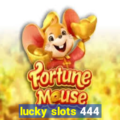 lucky slots 444